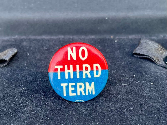 Antique 1940 "NO THIRD TERM" Political Campaign Pin